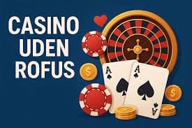 Casino Penge uden ROFUS Rigtige Muligheder for Spillevenner Casino Penge uden ROFUS Rigtige Muligheder for Spillevenner